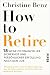How to Retire by Christine Benz