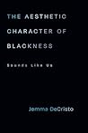 The Aesthetic Character of Blackness: Sounds Like Us