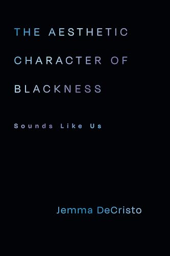 The Aesthetic Character of Blackness: Sounds Like Us (Hardcover)