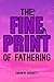 The Fine Print of Fathering