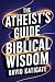 The Atheist's Guide to Biblical Wisdom by David Katigate