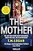 The Mother – Sie hat den Mord nicht begangen. Doch wie soll sie es beweisen?: Thriller | Der Sunday-Times-Bestseller | Die ganze Welt denkt, du bist eine ... du sie vom Gegenteil? (German Edition)