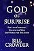 God of Surprise: The Life-Changing, Unexpected Ways God Works for Our Good