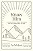 Know Him: A Year of Daily B...