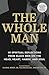 The Whole Man: 40 Spiritual...
