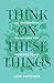 Think on These Things: 60 Thoughtful Devotions for Renewed Peace