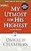 My Utmost for His Highest by Oswald Chambers My Utmost for His Highest by Oswald Chambers