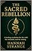 The Sacred Rebellion: A Healing Revolution for the Wild, the Wounded & the Waking