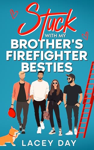 Stuck with my Brother's Firefighter Besties (Men of Medford)