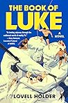 The Book of Luke by Lovell Holder