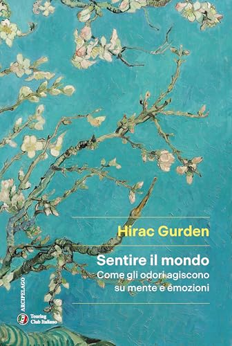 Sentire il mondo: Come gli odori agiscono su mente e emozioni (Italian Edition)