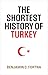 The Shortest History of Turkey