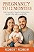 Pregnancy to 12 Months The Smart & Simple Survival Guide for ... by Robert Robeir