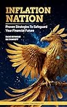 Inflation Nation: Insider Secrets for Beating Hyperinflation and Building Wealth in the New Economy