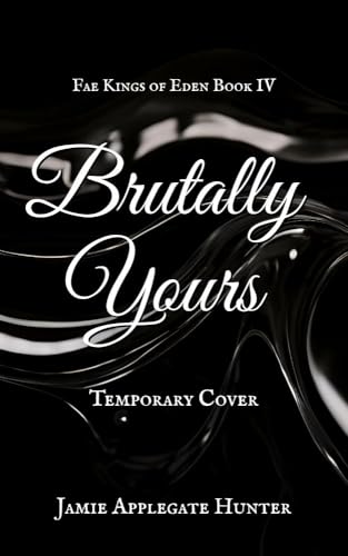Brutally Yours: Standalone Fated Mates Romance (Fae Kings of Eden Book 4)