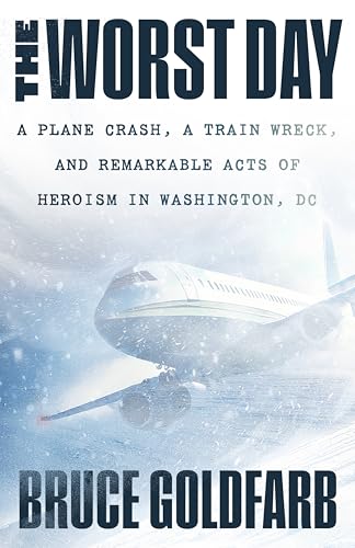 The Worst Day: A Plane Crash, A Train Wreck, and Remarkable Acts of Heroism in Washington, DC (Paperback)