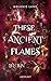 Burn (These Ancient Flames,...