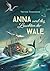 Anna und das Leuchten der Wale: Abenteuerroman über Mut, Freundschaft und die Geheimnisse des Ozeans (German Edition)