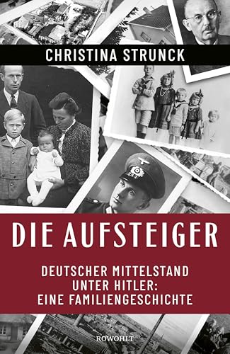 Die Aufsteiger: Deutscher Mittelstand unter Hitler: Eine Familiengeschichte (German Edition)