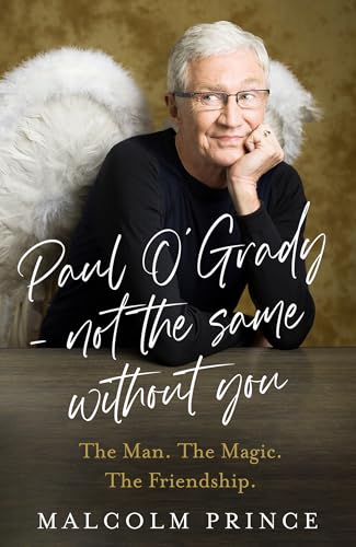 Paul O’Grady – Not The Same Without You: The Man. The Magic. The Friendship. (Kindle Edition)