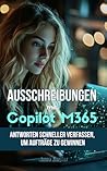 Ausschreibungen mit Copilot M365: Antworten schneller verfassen, um Aufträge zu gewinnen (German Edition)