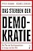 Das Sterben der Demokratie: Der Plan der Rechtspopulisten – in Europa und den USA | "Neumann/Schneider zeigen in analytischer Schärfe, wie der Parlamentarismus von innen erodiert." SZ (German Edition)