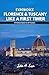 EXPERIENCE FLORENCE & TUSCANY LIKE A FIRST TIMER: A Practical Guide For All Travelers