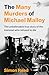 The Many Murders of Michael Malloy: The unbelievable true story of the Irishman who refused to die