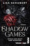 Shadow Games. Spiele aus Blut und Schatten by Lisa Schubert