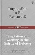 Impossible to be Restored?: Temptation and Warning in the Epistle of Hebrews