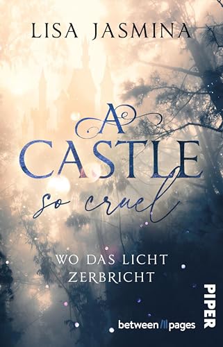 A Castle so cruel – Wo das Licht zerbricht: Roman | Düster-märchenhafte Enemies-to-Lovers-Romance mit Twist (Nocturne Tales 2) (German Edition)
