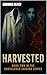 HARVESTED: Book Two in the ...