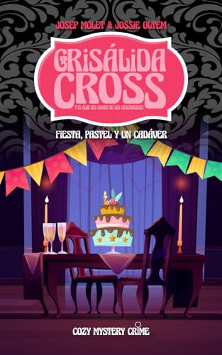 FIESTA, PASTEL Y UN CADÁVER: El Club del crimen de los criscrossers resuelve un nuevo y misterioso asesinato con Crisálida Cross (Paperback)
