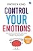 Control Your Emotions: Gain Balance, Resilience, and Calm; Find Freedom from Stress, Anxiety, and Negativity | Self Help book to Calm your Brain and reduce your Mental Stress
