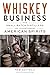 Whiskey Business: How Small-Batch Distillers Are Transforming American Spirits
