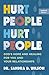 Hurt People Hurt People by Dr. Sandra D. Wilson
