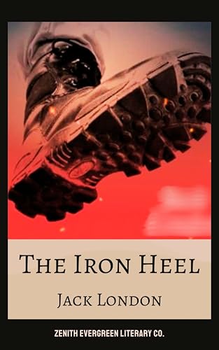 The Iron Heel: A Dystopian Classic of Power, Resistance, and Revolution