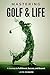 Mastering Golf and Life: A ...