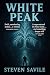 White Peak by Steven Savile White Peak by Steven Savile