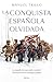 La conquista española olvidada: La expedición que pudo cambiar la historia de los Estados Unidos