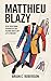 MATTHIEU BLAZY: Is He Redef...