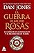 La guerra de las Dos Rosas: La caída de los Plantagenet y el ascenso de los Tudor (Spanish Edition)
