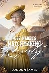 Miss Mabel's Matchmaking Registry by London  James