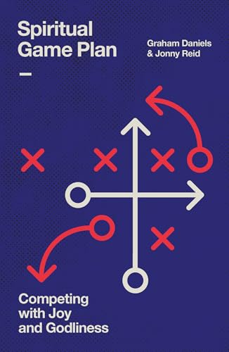 Spiritual Game Plan: Competing with Joy and Godliness (A Guide for Christian Athletes and Fans, What the Bible Says About Godly Competition in All Sports, Competing on Sundays & More)