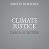 Climate Justice: What Rich Nations Owe the World--and the Future