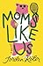 Moms Like Us: A Novel