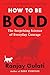 How to Be Bold: The Surprising Science of Everyday Courage