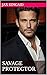 Savage Protector (Jax Kincaid's Bad Boys Book 12)