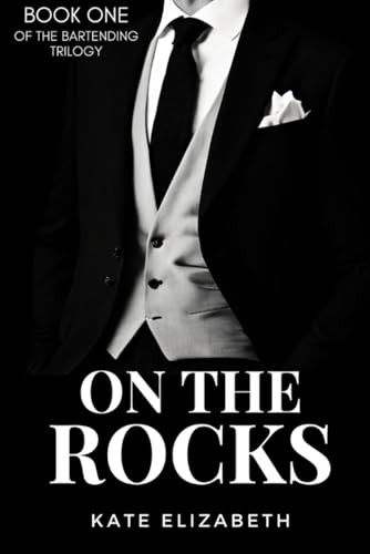 On The Rocks: Book One of The Bartending Trilogy (Paperback)