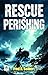 Rescue The Perishing by Fred R. Seibert